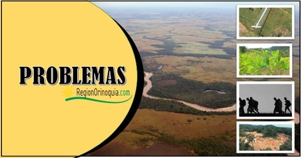 Cuales son los principales problemas de la region Orinoquia